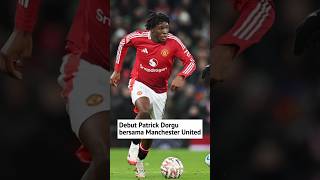 Debut Patrick Dorgu bersama Manchester United