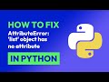 How to fix AttributeError: 'list' object has no attribute in Python