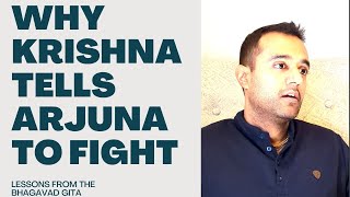 Why Krishna Tells Arjuna To Fight