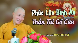 Phúc Lộc Bình An Cả Năm - Không phải ai cũng biết. Thầy Thích Trí Huệ Chùa Pháp Tạng