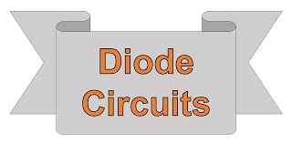 Diode Circuits - Multiple Diode Circuits