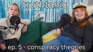 Recapping Every Titanic Conspiracy Theory | Truthtanic Ep 5: Conspiracy Theories
