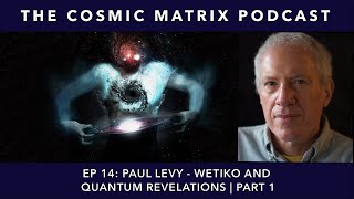 Paul Levy - Wetiko and Quantum Revelations | TCM Podcast #14 (Part 1)