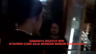 NAMANYA DICATUT KPK, SYAHRINI CUEK MONDAR MANDIR MANGGUNG