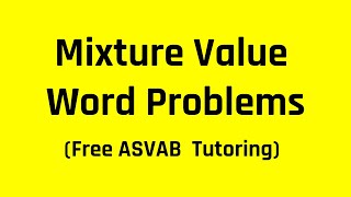 ASVAB Arithmetic Reasoning Review: Mixture Word Problems Involving Value (Free ASVAB Tutoring)