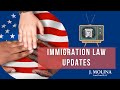 Immigration Law Updates; Comprehensive Immigration Reform & Executive Orders | J. Molina Law Firm