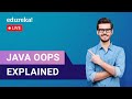 Java OOPs Explained | Java OOPs Concepts | Edureka | Java Live - 1