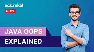 Java OOPs Explained | Java OOPs Concepts | Edureka | Java Live - 1