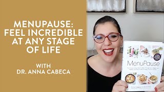 MenuPause: Feel Incredible at Any Stage of Life with Dr. Anna Cabeca | TGFD Show Ep. 50