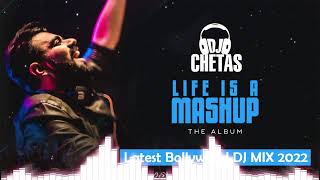 DJ Chetas -   #LifeIsAMashup  ||  Dj Chetas 2022 Nonstop Remixes || DJ Chetas Non Stop Mashup Mix