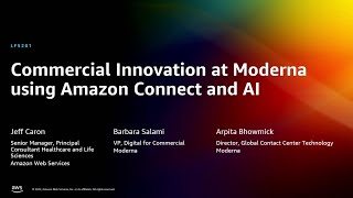 AWS re:Invent 2022 - Commercial innovation at Moderna using Amazon Connect and AI (LFS201)