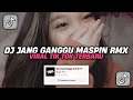 DJ JANG GANGGU MASPIN RMX | DJ BOH SAYANG KO ITU SA PUNYA VIRAL TIK TOK TERBARU 2024