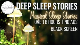 OVER 8 HOURS of Back to Back MAGICAL BEDTIME STORIES FOR GROWN UPS Volume 01 | Black Screen | No Ads