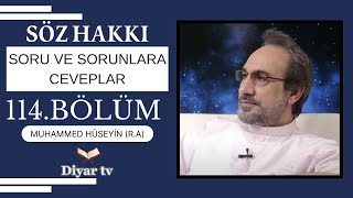 Söz Hakkı Soru ve Sorunlara Cevaplar - 114.Bölüm (1 Ekim 2017) - Muhammed Hüseyin (R.A.)