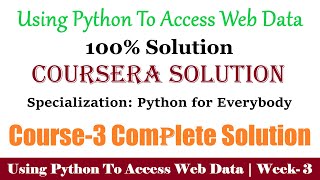3 Coursera | Using Python to Access Web Data Week-3 100% Solution | Python for Everybody full Answer