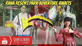 RANA RESORT PARK Adventure Awaits!