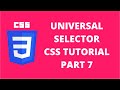 Universal Selector CSS | CSS Tutorial Part 7