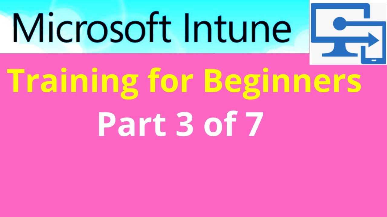 Microsoft Intune Training For Beginners Part 3 - YouTube