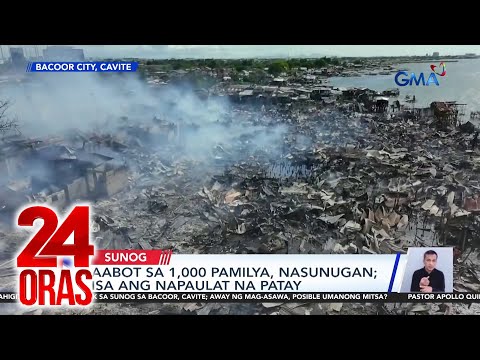 24 Oras: (Part 1) Aabot sa 1,000 pamilya, nasunugan sa Bacoor, Cavite; ‘Di blurred na…, atbp.