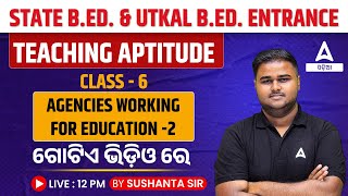 Odisha Bed Entrance Exam 2024 Preparation | Teaching Aptitude | Agencies Working For Education #2