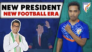 New Era of Indian Football, Kalyan Chaubey became AIFF President, Jai Hind 🇮🇳#indianfootball