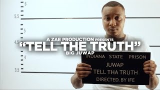 Big Juwap - Tell The Truth (Official Music Video)