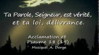 Acclamation et Psaume 18 (19) Ta parole, Seigneur est vérité, et ta loi délivrance / A. Dorge