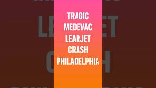 TRAGIC Medevac LearJet 55 Crash Philadelphia! #AviationNews #MedevacFlight