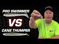 Pro Swimmer vs Cane Thumper