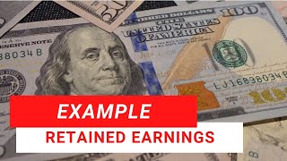 Retained Earnings Explained with Examples