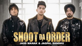 Shoot Da Order | Jass Manak | Jagpal Sandhu | Jay Randhawa | Deep Jandu | Shooter | New Punjabi Song