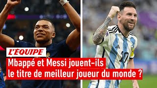 France-Argentine : Mbappé et Messi jouent-ils le titre de meilleur joueur du monde ?