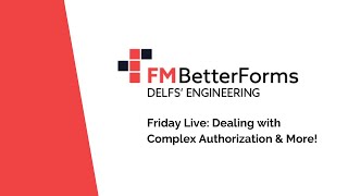 FM BetterForms Friday Live! - FileMaker Complex Authorization \u0026 More!