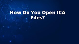 How Do You Open ICA Files?