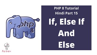 PHP 8 Tutorial Hindi Part 15 | Conditional Statement - If, Else or Else If | The Test Coder