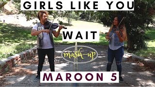 GIRLS LIKE YOU / WAIT - MAROON 5 ft. Cardi B  (Mashup!) || Violin Cover by Chris and Laurann