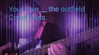 Your love _ the outfield _ Bass cover