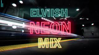 Dj Elviish - Neon Mix