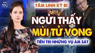 TÂM LINH KỲ BÍ - NGỬI THẤY MÙI TỬ VONG| NGUYÊN NGỌC | SỐNG ĐẸP RADIO