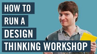 How To Run A Design Thinking Workshop