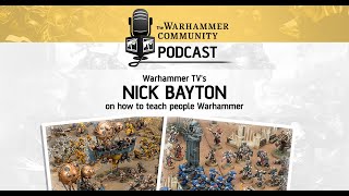 The Warhammer Community Podcast: Episode 41 – Teaching People to Play