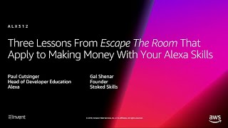 AWS re:Invent 2018: Escape the Room That Apply to Making Money w/ Your Alexa Skills(ALX312-R1)