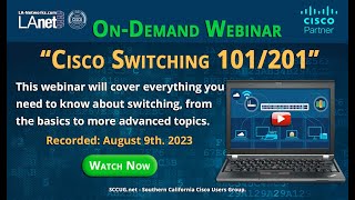 Demand Webinar: Cisco Switching 101/201 A Comprehensive Guide. Recorded August 9, 2023