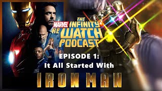 Episode 1: It All Started With IRON MAN | THE MARVEL INFINITY REWATCH PODCAST