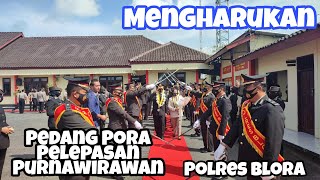 Mengharukan Detik Detik Pedang Pora Pelepasan Purnawirawan Polres Blora