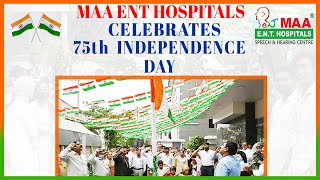 Maa ent Hospitals celebrates 75th Independence Day