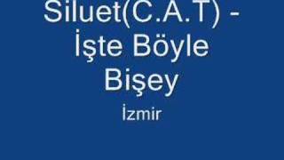 Siluet(C.A.T) - İşte Böyle Bişey