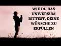 Vertraue! Wie du das Universum bittest, deine Wünsche zu erfüllen!