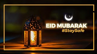 Happy Eid ul-Fitr | #EidMubarak | #StaySafe