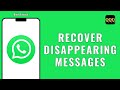 How To Recover Disappearing Messages On WhatsApp